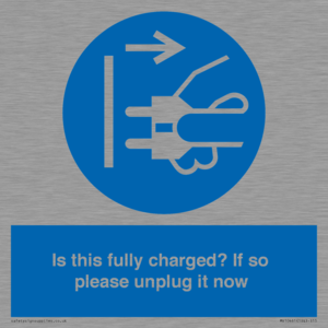 Is this fully charged? If so please unplug it now